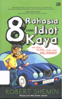Image of 8 Rahasia Sang Idiot Kaya : Gak Perlu Titel Buat Jadi Miliarder