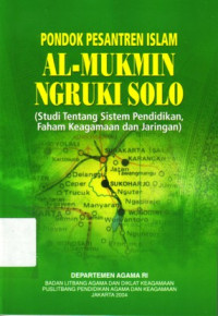 Image of Pondok Pesantren Islam Al-Mukmin Ngruki Solo: studi tentang sistem pendidikan, faham keagamaan dan jaringan