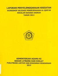 Image of Laporan Penyelenggaraan Kegiatan Workshop Validasi Penerjemahan Al-Qur'an Kedalam Bahasa Daerah Tahun 2013