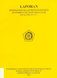 Image of Laporan Penyelenggaraan Penyusunan dan Penerbitan Buletin Khazanah Keagamaan 2013