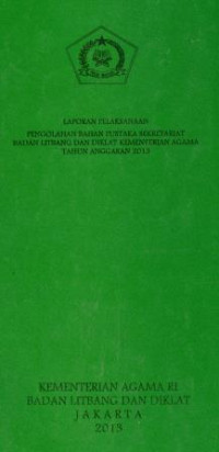 Image of Laporan pelaksanaan pengolahan pustaka sekretariat bdan litbang dan diklat kementerian agama Tahun anggaran 2013