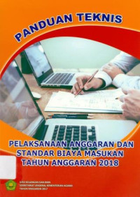 Image of Panduan teknis pelaksanaan anggaran dan standar biaya masukan tahun anggaran 2018