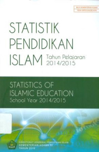 Image of Statistik Pendidikan Islam Tahun Pelajaran 2014/2015 = Statistics of Islamic Education School Year 2014/2015