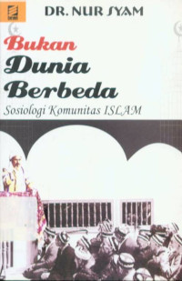 Image of Bukan Dunia Berbeda : Sosiologi Komunitas Islam