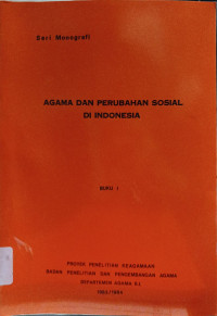 Image of Agama dan Perubahan Sosial di Indonesia : Seri Monografi (Buku I)