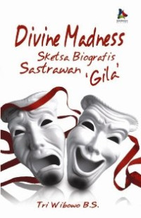 Image of Divine Madness : Sketsa Biografis Sastrawan 'Gila'