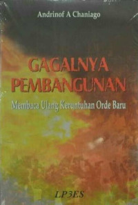 Image of Gagalnya Pembangunan: Membaca Ulang Keruntuhan Orde Baru