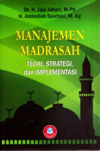 Image of Manajemen Madrasah: Teori, Strategi, dan Implementasi