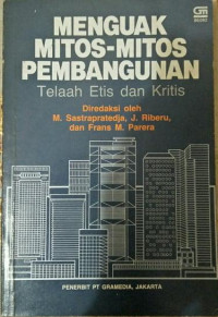 Image of Menguak mitos-mitos pembangunan: Telaah Etis dan Kritis