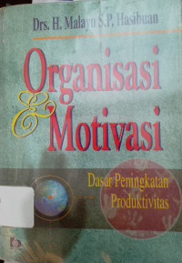Image of Organisasi & Motivasi: Dasar Peningkatan Produktivitas