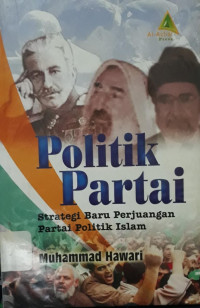 Image of Politik Partai: strategi baru perjuangan partai politik Islam