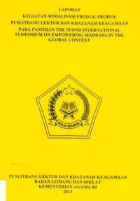 Image of Laporan Kegiatan Sosialisasi Produk-Produk PUslibang Lektur dan Khazanah Keagamaan Pada Pameran The Seond International Symposium On Empowering Madrasa In The Global Context