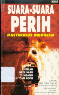 Image of Suara-suara Perih Masyarakat Indonesia : Setelah Orde Baru Tumbang What is to be Done